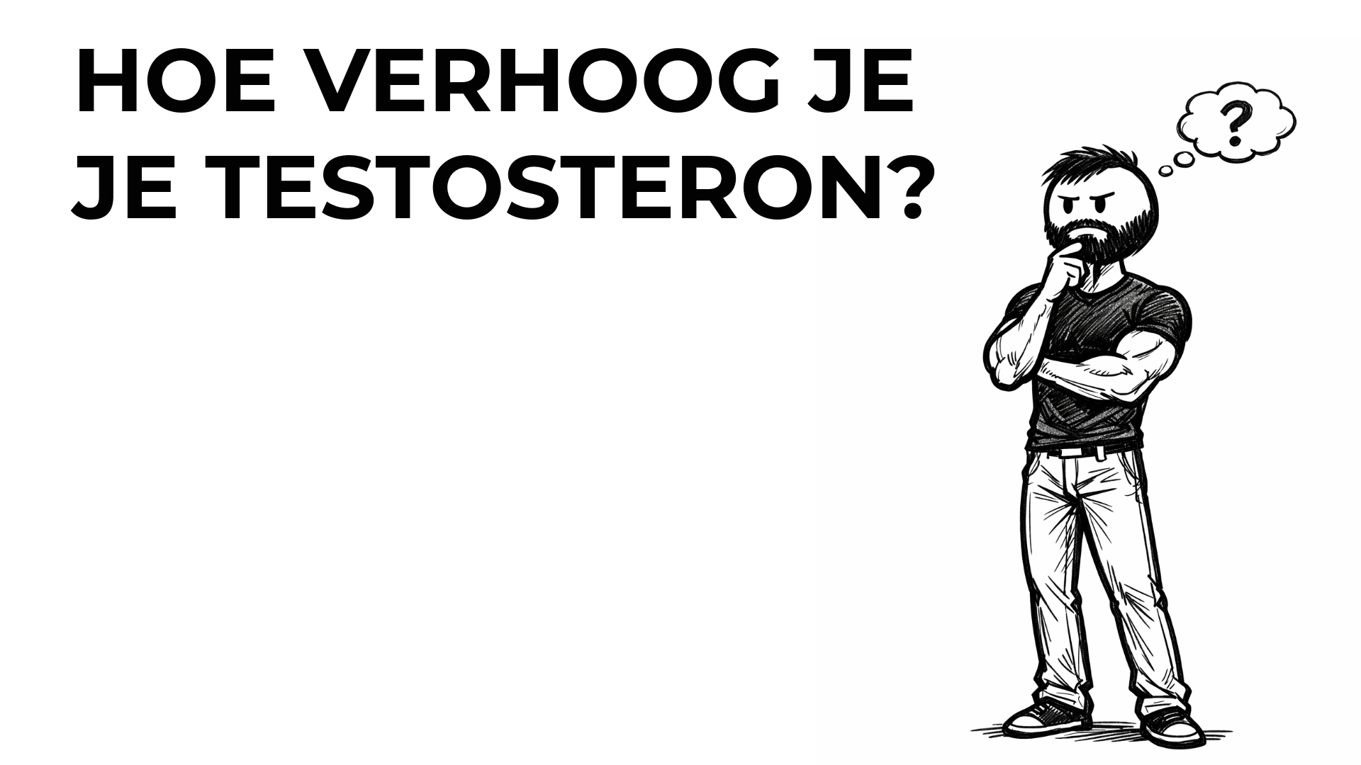 Hoe verhoog je je Testosteron